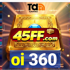 oi 360